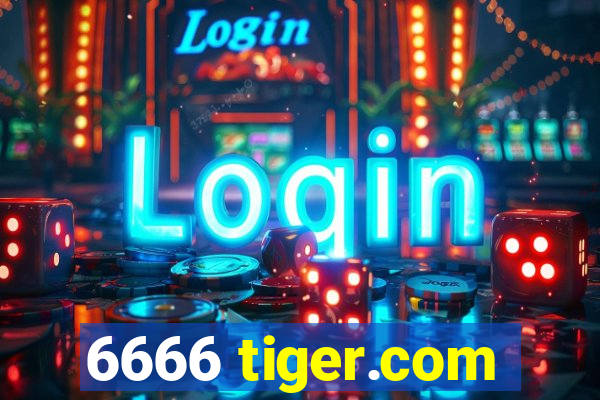 6666 tiger.com